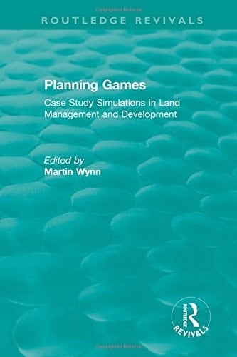 Routledge Revivals: Planning Games (1985) Case Study Simulations in Land Management and Development