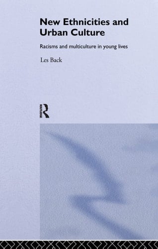 New Ethnicities and Urban Culture Social Identity and Racism in the Lives of Young People