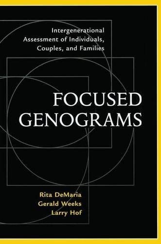 Focused Genograms Intergenerational Assessment of Individuals, Couples, and Families