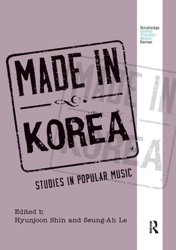 Made in Korea Studies in Popular Music