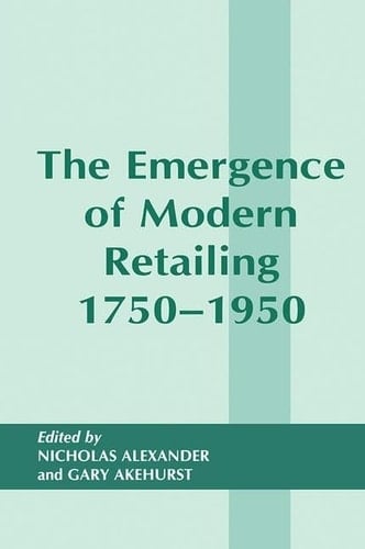 The Emergence of Modern Retailing 1750-1950