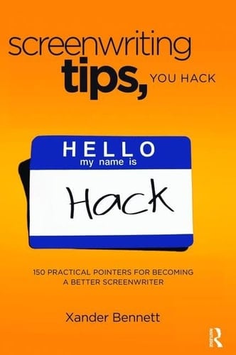 Screenwriting Tips, You Hack 150 Practical Pointers for Becoming a Better Screenwriter