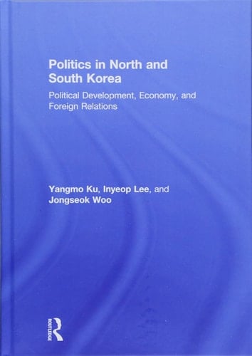 Politics in North and South Korea Political Development, Economy, and Foreign Relations