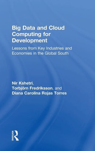 Big Data and Cloud Computing for Development Lessons from Key Industries and Economies in the Global South