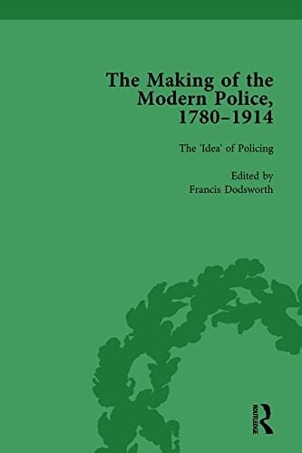 The Making of the Modern Police, 1780-1914