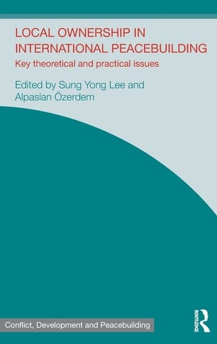 Local Ownership in International Peacebuilding Key Theoretical and Practical Issues