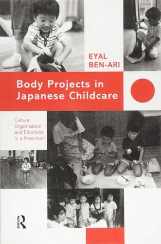 Body Projects in Japanese Childcare Culture, Organization and Emotions in a Preschool