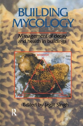 Building Mycology Management of Decay and Health in Buildings