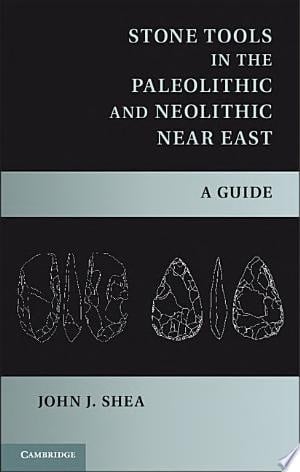 Stone Tools in the Paleolithic and Neolithic Near East A Guide