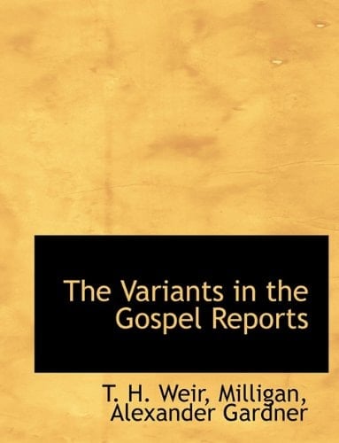 The Variants in the Gospel Reports