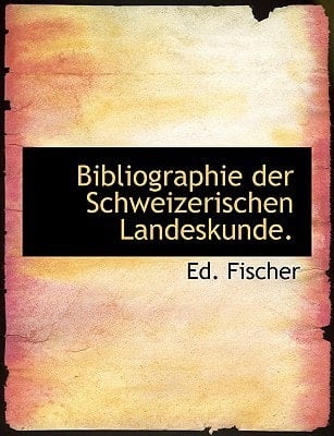 Bibliographie Der Schweizerischen Landeskunde. (German Edition)