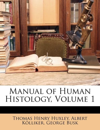 Manual of Human Histology, Volume 1