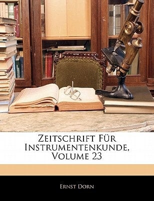 Zeitschrift Für Instrumentenkunde, Volume 23 (German Edition)