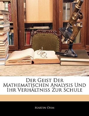 Der Geist der Mathematischen Analysis und ihr Verhältnis zur Schule (German Edition)
