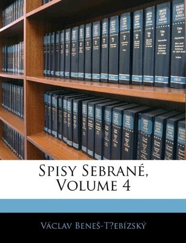 Spisy Sebrané, Volume 4 (Czech Edition)