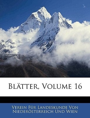 Blätter des Vereines für Landeskunde von Niederösterreich, Neue Folge. XVI. Jahrgang (German Edition)