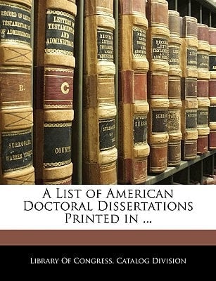 A List of American Doctoral Dissertations Printed in ...