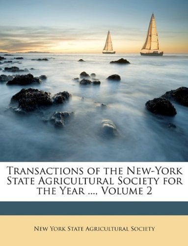Transactions of the New-York State Agricultural Society for the Year ..., Volume 2