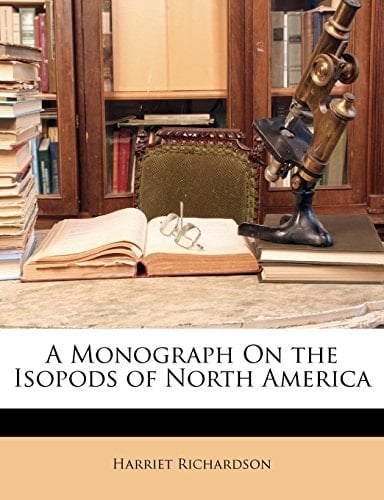 A Monograph On the Isopods of North America