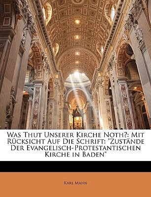 Was Thut Unserer Kirche Noth?: Mit Rücksicht Auf Die Schrift: "Zustände Der Evangelisch-Protestantischen Kirche in Baden" (German Edition)