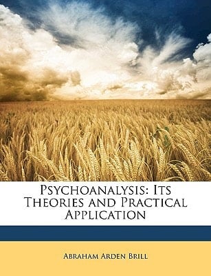 Psychoanalysis: Its Theories and Practical Application