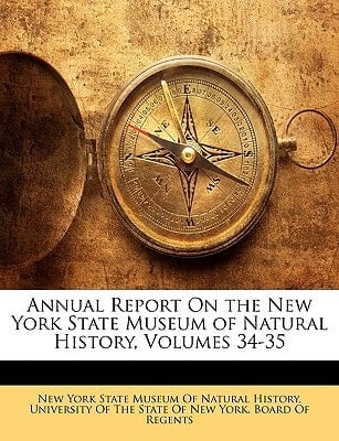 Annual Report On the New York State Museum of Natural History, Volumes 34-35