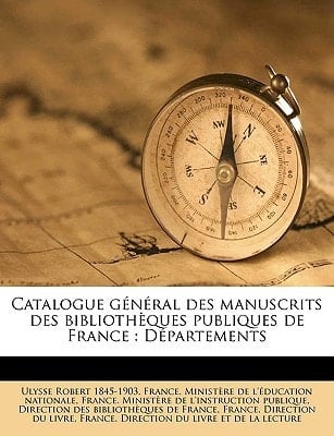 Catalogue général des manuscrits des bibliothèques publiques de France: Départements Volume t. 38 (French Edition)