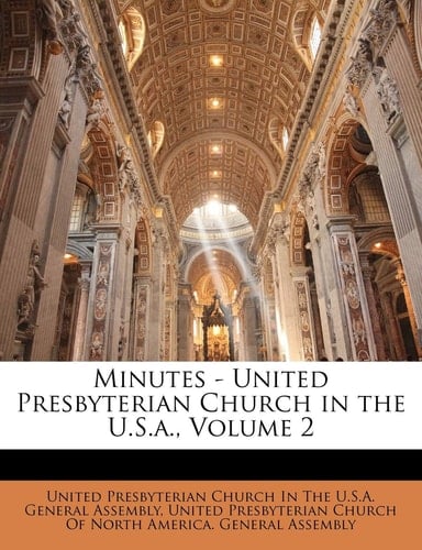 Minutes - United Presbyterian Church in the U.S.a., Vol. II (German Edition)
