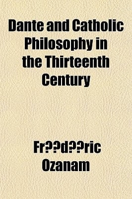 Dante and Catholic Philosophy in the Thirteenth Century