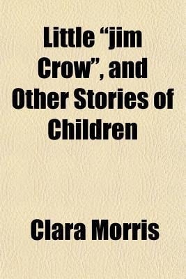 Little Jim Crow , and Other Stories of Children