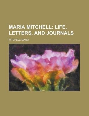 Maria Mitchell; Life, Letters, and Journals