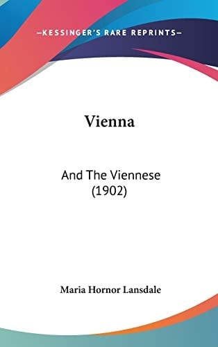 Vienna: And The Viennese (1902)
