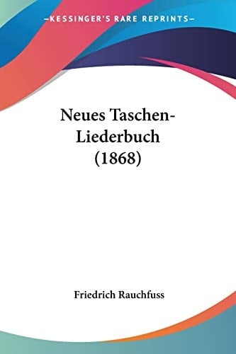 Neues Taschen-Liederbuch (1868) (German Edition)