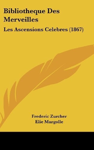 Bibliotheque Des Merveilles: Les Ascensions Celebres (1867) (French Edition)