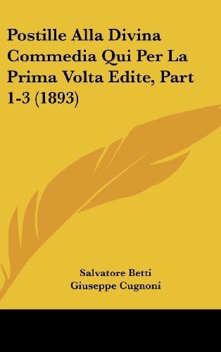 Postille Alla Divina Commedia Qui Per La Prima Volta Edite, Part 1-3 (1893) (Italian Edition)