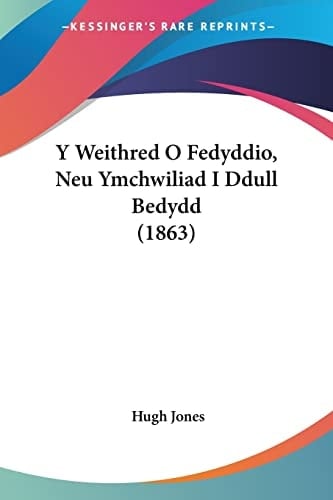 Y Weithred O Fedyddio, Neu Ymchwiliad I Ddull Bedydd (1863) (Spanish Edition)