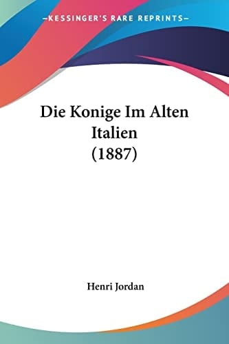 Die Konige Im Alten Italien (1887) (German Edition)