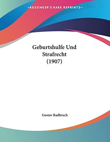 Geburtshulfe Und Strafrecht (1907) (German Edition)