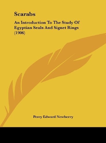 Scarabs: An Introduction To The Study Of Egyptian Seals And Signet Rings (1906)