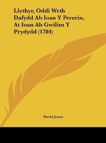 Llythyr, Oddi Wrth Dafydd Ab Ioan Y Pererin, At Ioan Ab Gwilim Y Prydydd (1784) (Spanish Edition)