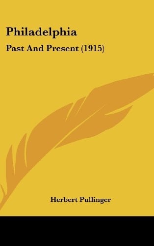 Philadelphia: Past And Present (1915)