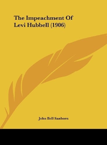 The Impeachment Of Levi Hubbell (1906)