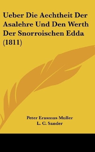 Ueber Die Aechtheit Der Asalehre Und Den Werth Der Snorroischen Edda (1811) (German Edition)