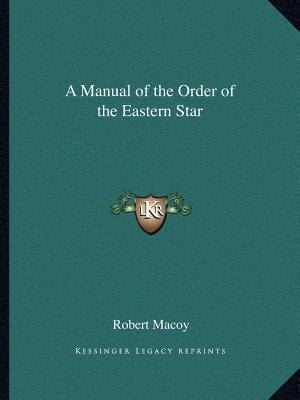 A Manual of the Order of the Eastern Star