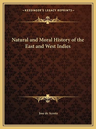 Natural and Moral History of the East and West Indies