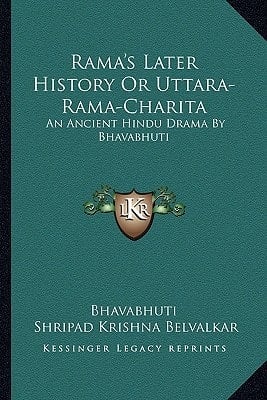 Rama's Later History Or Uttara-Rama-Charita: An Ancient Hindu Drama By Bhavabhuti