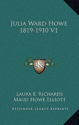 Julia Ward Howe 1819-1910 V1