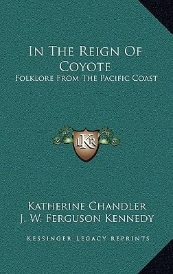 In The Reign Of Coyote: Folklore From The Pacific Coast