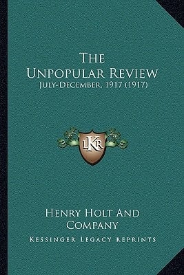 The Unpopular Review: July-December, 1917 (1917)