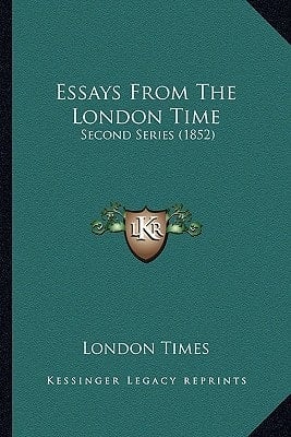 Essays From The London Time: Second Series (1852)